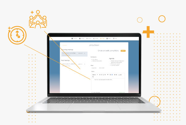 Take notes and follow up meetings Create meeting notes in Pulsᐩ and follow up on what you talked about in previous meetings. Quickly and easily you get a good structure to gather your one-on-one meetings with each coworker.